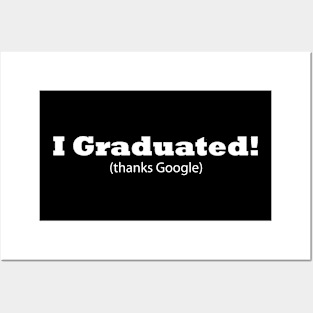 I Graduated! (thanks Google) Funny Graduation Posters and Art